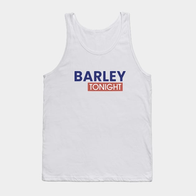Barley Tonight Tank Top by BodinStreet